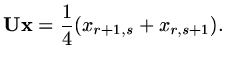$\displaystyle {\rm\bf U}{\rm\bf x}={1\over 4}(x_{r+1,s}+x_{r,s+1}).$