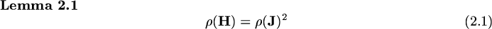 \begin{lemma}\begin{equation}\rho ({\rm\bf H}) = \rho ({\rm\bf J})^2\end{equation} \end{lemma}