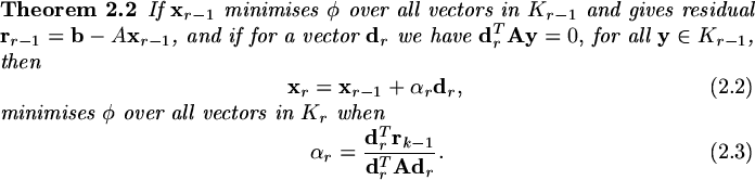 \begin{theorem}
If \hbox{${\rm\bf x}_{r-1}$} minimises \hbox{$\phi$} over all ve...
...{k-1}}\over{{\rm\bf d}_r^{T}{\rm\bf A}{\rm\bf d}_r}}.\end{equation}\end{theorem}