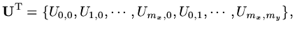 $\displaystyle {\rm\bf U}^{\rm T}=\{U_{0,0},U_{1,0},\cdots ,U_{m_x,0},U_{0,1},\cdots ,U_{m_x,m_y}\},$